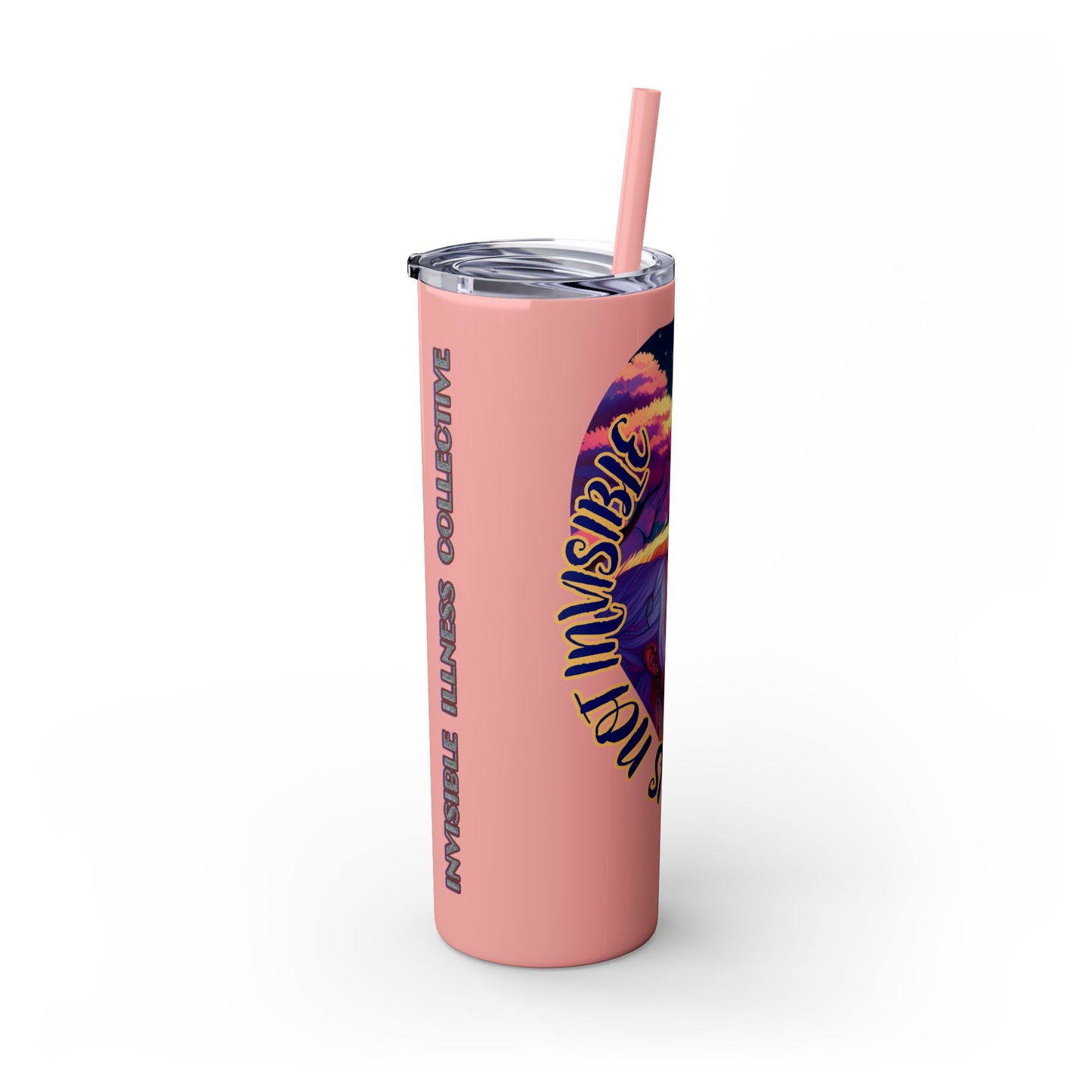 MY LOVE IS NOT INVISIBLE - Skinny Tumbler with Straw, 20oz