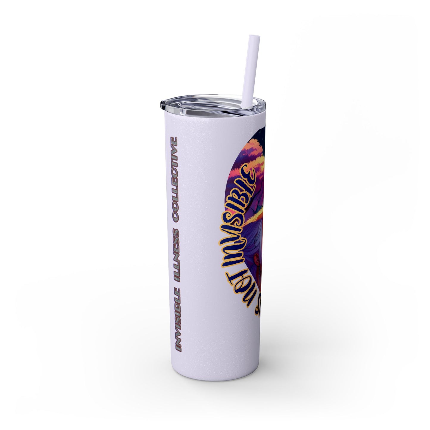 MY LOVE IS NOT INVISIBLE - Skinny Tumbler with Straw, 20oz