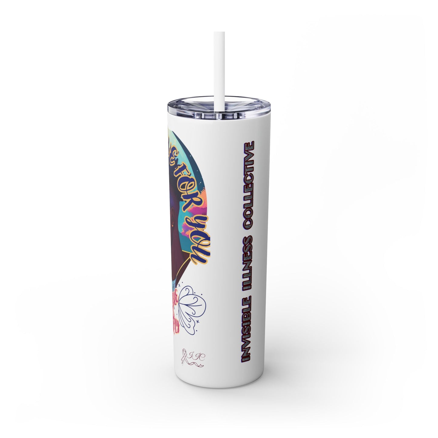 MY LOVE IS NOT INVISIBLE - Skinny Tumbler with Straw, 20oz