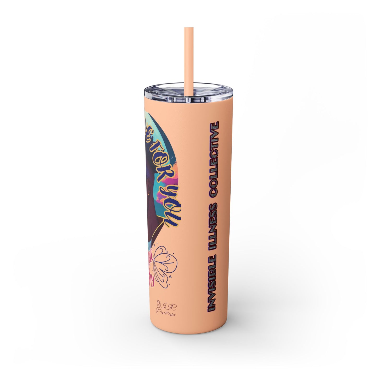 MY LOVE IS NOT INVISIBLE - Skinny Tumbler with Straw, 20oz