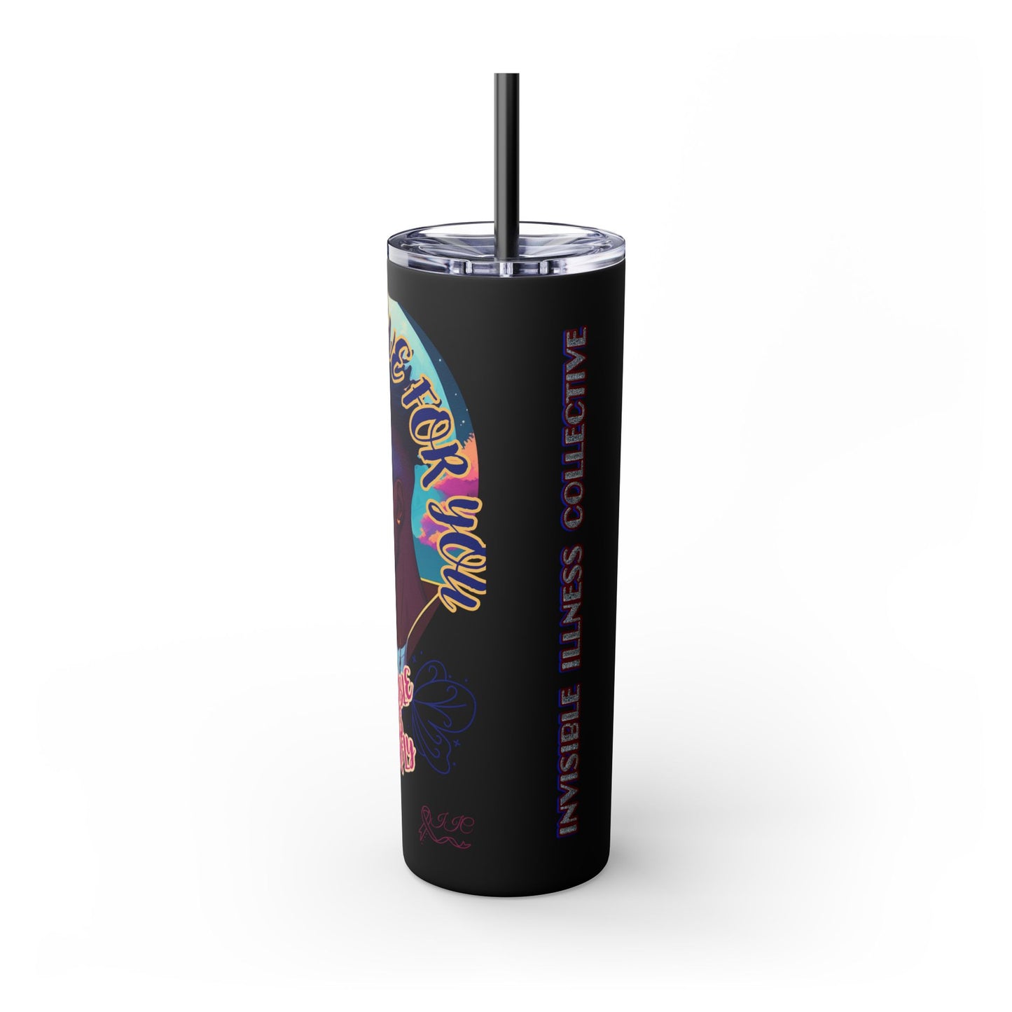 MY LOVE IS NOT INVISIBLE - Skinny Tumbler with Straw, 20oz